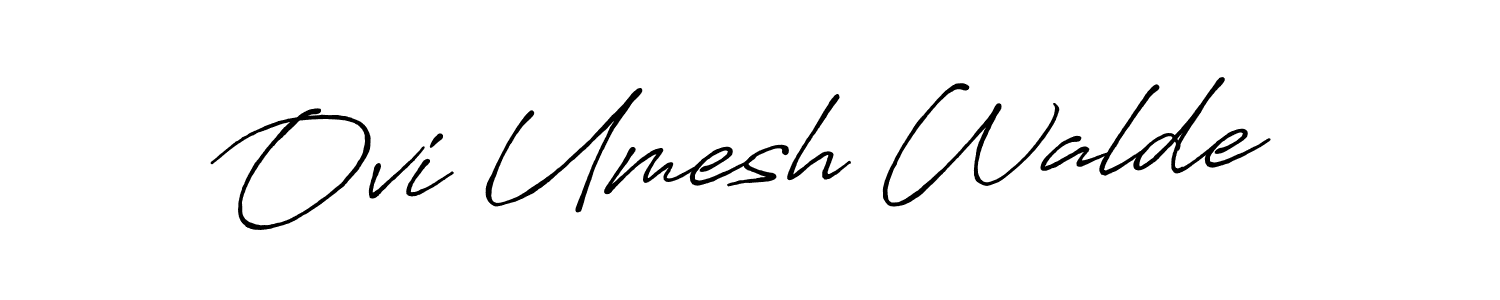 Create a beautiful signature design for name Ovi Umesh Walde. With this signature (Antro_Vectra_Bolder) fonts, you can make a handwritten signature for free. Ovi Umesh Walde signature style 7 images and pictures png