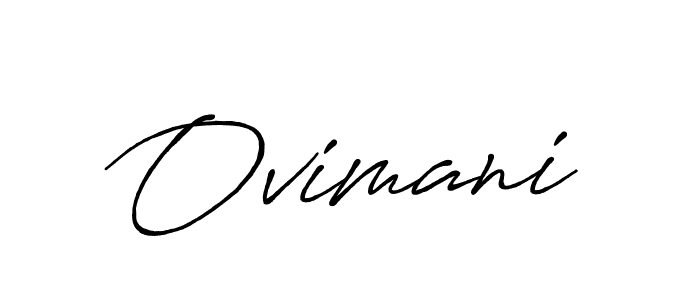 Also we have Ovimani name is the best signature style. Create professional handwritten signature collection using Antro_Vectra_Bolder autograph style. Ovimani signature style 7 images and pictures png