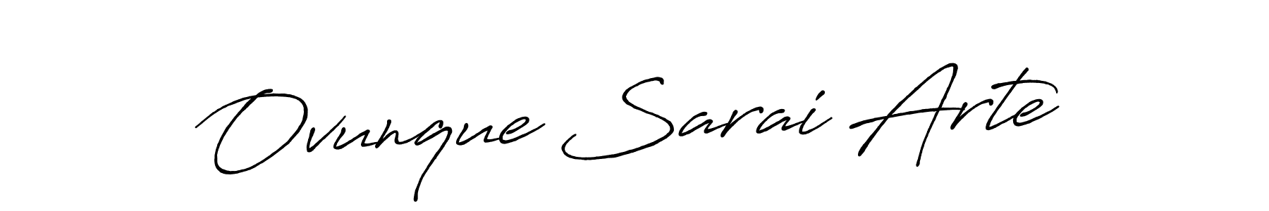 It looks lik you need a new signature style for name Ovunque Sarai Arte. Design unique handwritten (Antro_Vectra_Bolder) signature with our free signature maker in just a few clicks. Ovunque Sarai Arte signature style 7 images and pictures png