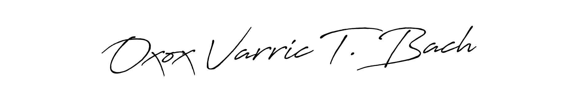 Design your own signature with our free online signature maker. With this signature software, you can create a handwritten (Antro_Vectra_Bolder) signature for name Oxox Varric T. Bach. Oxox Varric T. Bach signature style 7 images and pictures png