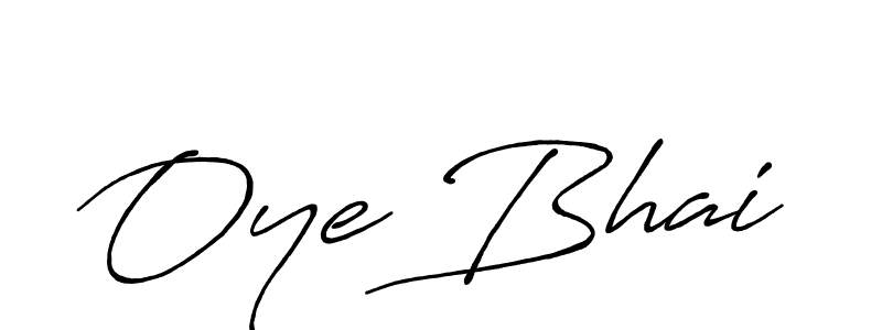 Create a beautiful signature design for name Oye Bhai. With this signature (Antro_Vectra_Bolder) fonts, you can make a handwritten signature for free. Oye Bhai signature style 7 images and pictures png