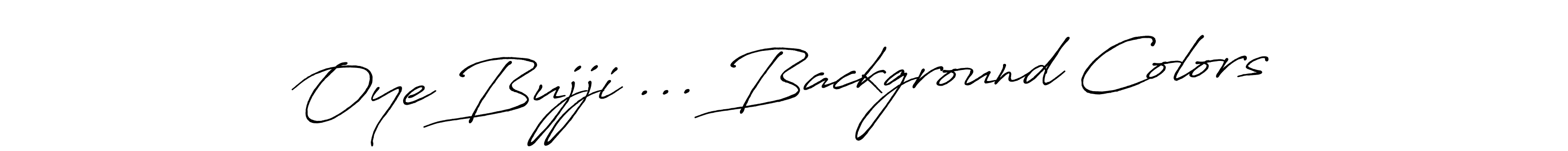 Check out images of Autograph of Oye Bujji ... Background Colors name. Actor Oye Bujji ... Background Colors Signature Style. Antro_Vectra_Bolder is a professional sign style online. Oye Bujji ... Background Colors signature style 7 images and pictures png