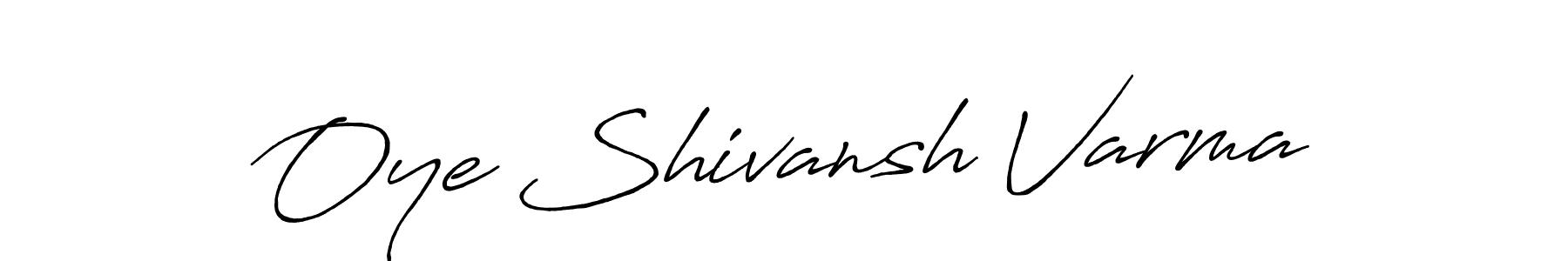 Here are the top 10 professional signature styles for the name Oye Shivansh Varma. These are the best autograph styles you can use for your name. Oye Shivansh Varma signature style 7 images and pictures png