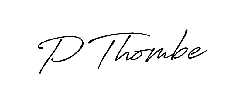 You should practise on your own different ways (Antro_Vectra_Bolder) to write your name (P Thombe) in signature. don't let someone else do it for you. P Thombe signature style 7 images and pictures png