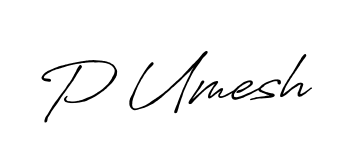 Design your own signature with our free online signature maker. With this signature software, you can create a handwritten (Antro_Vectra_Bolder) signature for name P Umesh. P Umesh signature style 7 images and pictures png