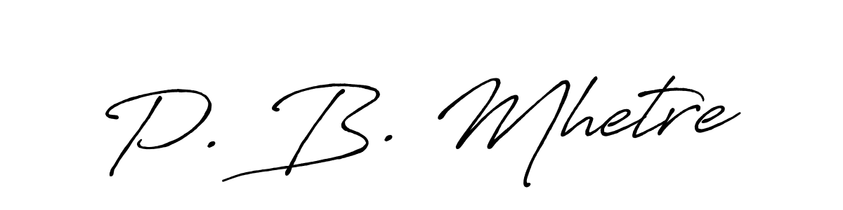 Similarly Antro_Vectra_Bolder is the best handwritten signature design. Signature creator online .You can use it as an online autograph creator for name P. B. Mhetre. P. B. Mhetre signature style 7 images and pictures png