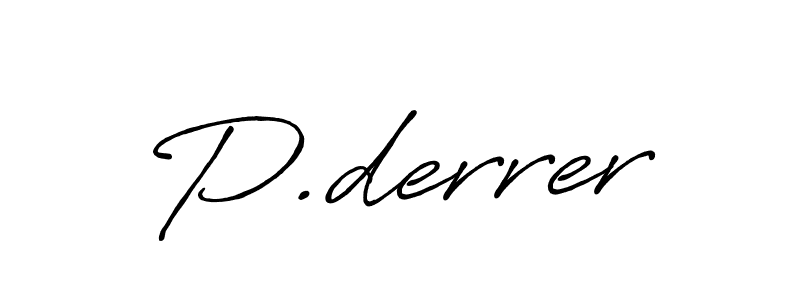 You should practise on your own different ways (Antro_Vectra_Bolder) to write your name (P.derrer) in signature. don't let someone else do it for you. P.derrer signature style 7 images and pictures png