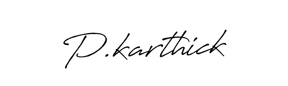 Use a signature maker to create a handwritten signature online. With this signature software, you can design (Antro_Vectra_Bolder) your own signature for name P.karthick. P.karthick signature style 7 images and pictures png