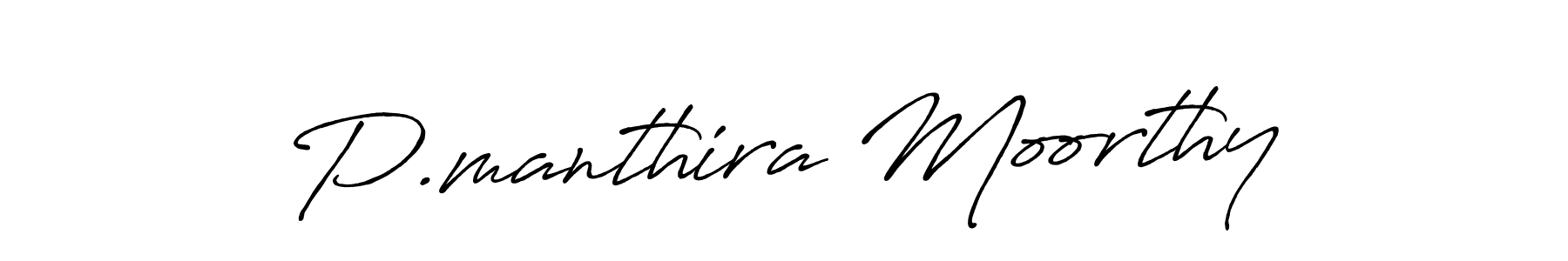 Make a short P.manthira Moorthy signature style. Manage your documents anywhere anytime using Antro_Vectra_Bolder. Create and add eSignatures, submit forms, share and send files easily. P.manthira Moorthy signature style 7 images and pictures png