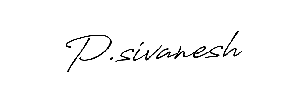 P.sivanesh stylish signature style. Best Handwritten Sign (Antro_Vectra_Bolder) for my name. Handwritten Signature Collection Ideas for my name P.sivanesh. P.sivanesh signature style 7 images and pictures png