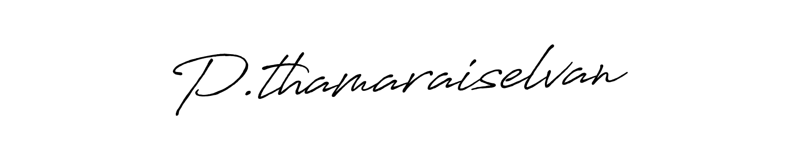 Make a short P.thamaraiselvan signature style. Manage your documents anywhere anytime using Antro_Vectra_Bolder. Create and add eSignatures, submit forms, share and send files easily. P.thamaraiselvan signature style 7 images and pictures png