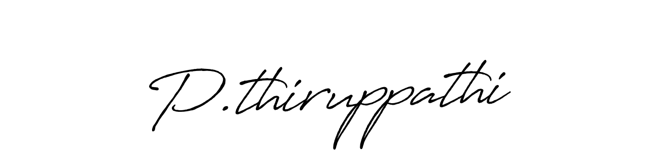 How to make P.thiruppathi signature? Antro_Vectra_Bolder is a professional autograph style. Create handwritten signature for P.thiruppathi name. P.thiruppathi signature style 7 images and pictures png