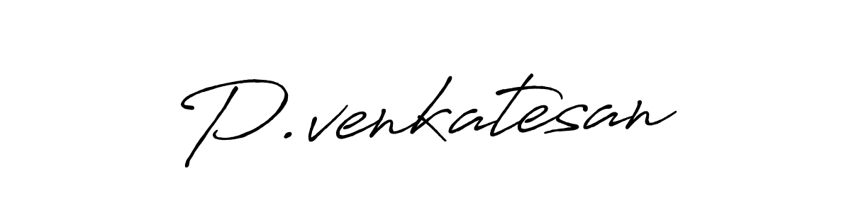 Design your own signature with our free online signature maker. With this signature software, you can create a handwritten (Antro_Vectra_Bolder) signature for name P.venkatesan. P.venkatesan signature style 7 images and pictures png