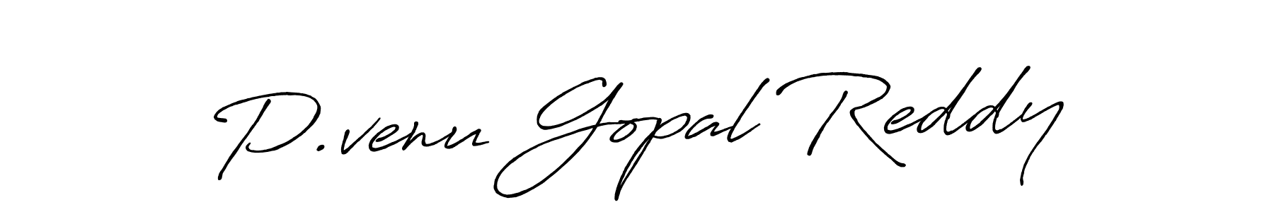 Make a beautiful signature design for name P.venu Gopal Reddy. With this signature (Antro_Vectra_Bolder) style, you can create a handwritten signature for free. P.venu Gopal Reddy signature style 7 images and pictures png