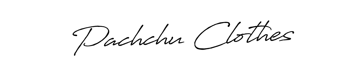 Also we have Pachchu Clothes name is the best signature style. Create professional handwritten signature collection using Antro_Vectra_Bolder autograph style. Pachchu Clothes signature style 7 images and pictures png