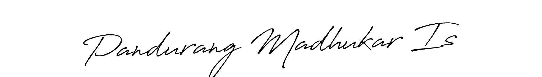 Make a short Pandurang Madhukar Is signature style. Manage your documents anywhere anytime using Antro_Vectra_Bolder. Create and add eSignatures, submit forms, share and send files easily. Pandurang Madhukar Is signature style 7 images and pictures png