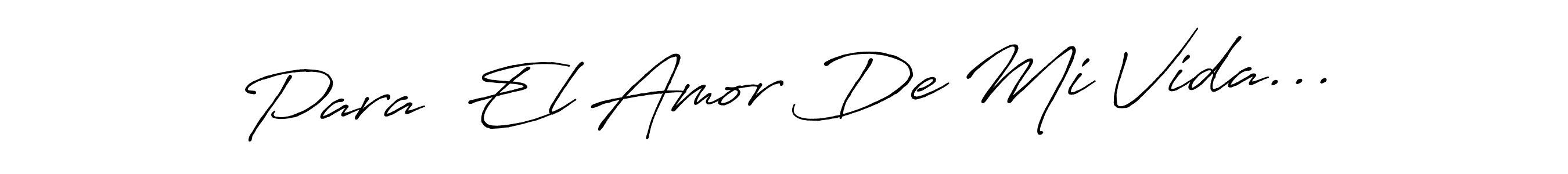 The best way (Antro_Vectra_Bolder) to make a short signature is to pick only two or three words in your name. The name Para  El Amor De Mi Vida... include a total of six letters. For converting this name. Para  El Amor De Mi Vida... signature style 7 images and pictures png
