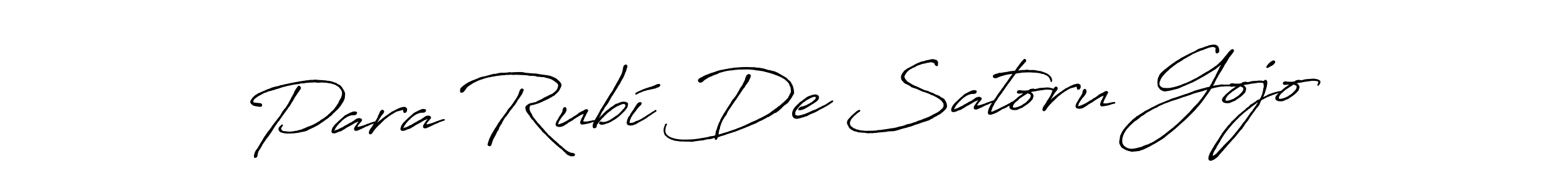 The best way (Antro_Vectra_Bolder) to make a short signature is to pick only two or three words in your name. The name Para Rubí De Satoru Gojo include a total of six letters. For converting this name. Para Rubí De Satoru Gojo signature style 7 images and pictures png
