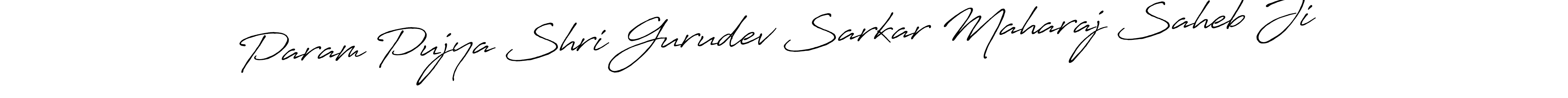 Similarly Antro_Vectra_Bolder is the best handwritten signature design. Signature creator online .You can use it as an online autograph creator for name Param Pujya Shri Gurudev Sarkar Maharaj Saheb Ji. Param Pujya Shri Gurudev Sarkar Maharaj Saheb Ji signature style 7 images and pictures png