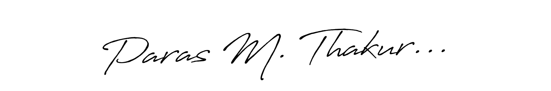 How to make Paras M. Thakur... name signature. Use Antro_Vectra_Bolder style for creating short signs online. This is the latest handwritten sign. Paras M. Thakur... signature style 7 images and pictures png
