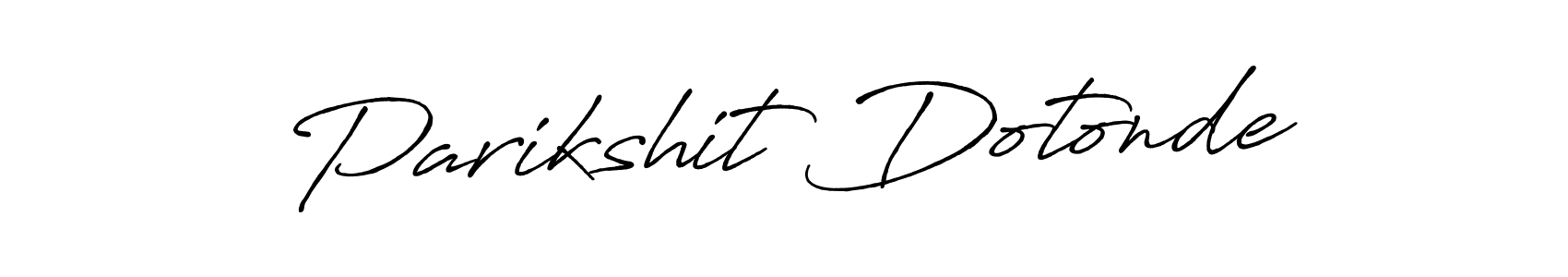 Make a short Parikshit Dotonde signature style. Manage your documents anywhere anytime using Antro_Vectra_Bolder. Create and add eSignatures, submit forms, share and send files easily. Parikshit Dotonde signature style 7 images and pictures png