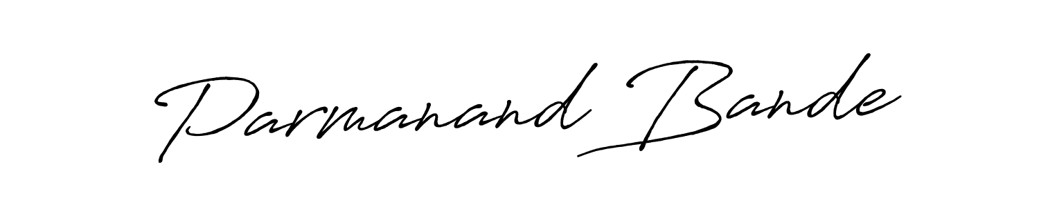 Make a short Parmanand Bande signature style. Manage your documents anywhere anytime using Antro_Vectra_Bolder. Create and add eSignatures, submit forms, share and send files easily. Parmanand Bande signature style 7 images and pictures png