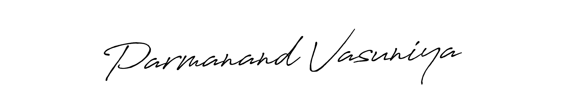 Make a short Parmanand Vasuniya signature style. Manage your documents anywhere anytime using Antro_Vectra_Bolder. Create and add eSignatures, submit forms, share and send files easily. Parmanand Vasuniya signature style 7 images and pictures png