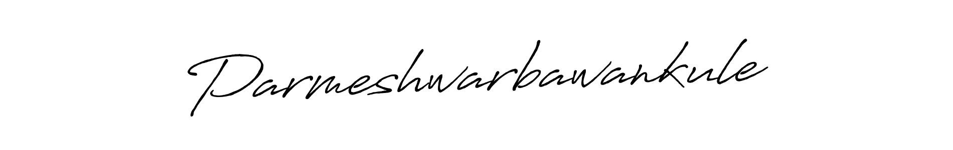 It looks lik you need a new signature style for name Parmeshwarbawankule. Design unique handwritten (Antro_Vectra_Bolder) signature with our free signature maker in just a few clicks. Parmeshwarbawankule signature style 7 images and pictures png