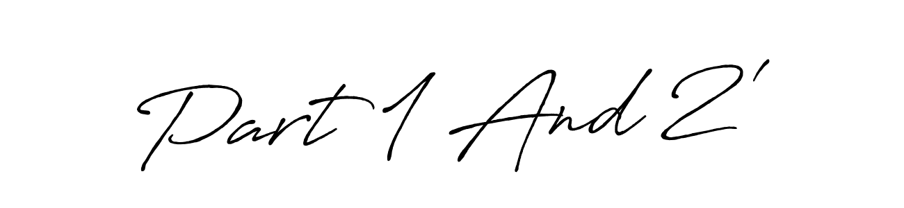 if you are searching for the best signature style for your name Part 1 And 2'. so please give up your signature search. here we have designed multiple signature styles  using Antro_Vectra_Bolder. Part 1 And 2' signature style 7 images and pictures png