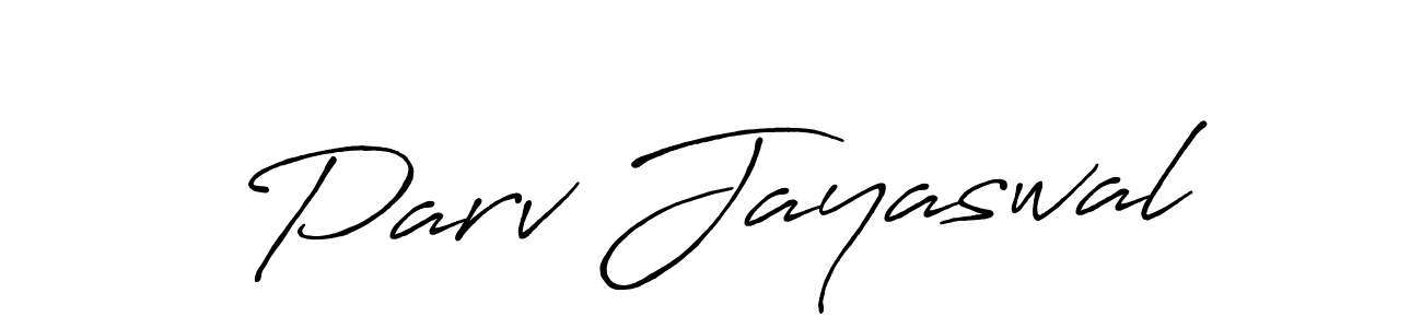 Once you've used our free online signature maker to create your best signature Antro_Vectra_Bolder style, it's time to enjoy all of the benefits that Parv Jayaswal name signing documents. Parv Jayaswal signature style 7 images and pictures png