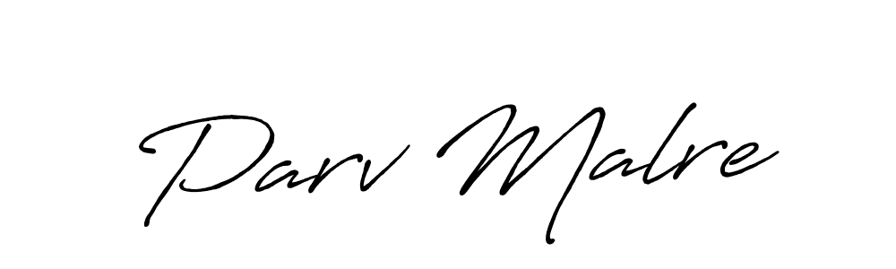 Parv Malre stylish signature style. Best Handwritten Sign (Antro_Vectra_Bolder) for my name. Handwritten Signature Collection Ideas for my name Parv Malre. Parv Malre signature style 7 images and pictures png