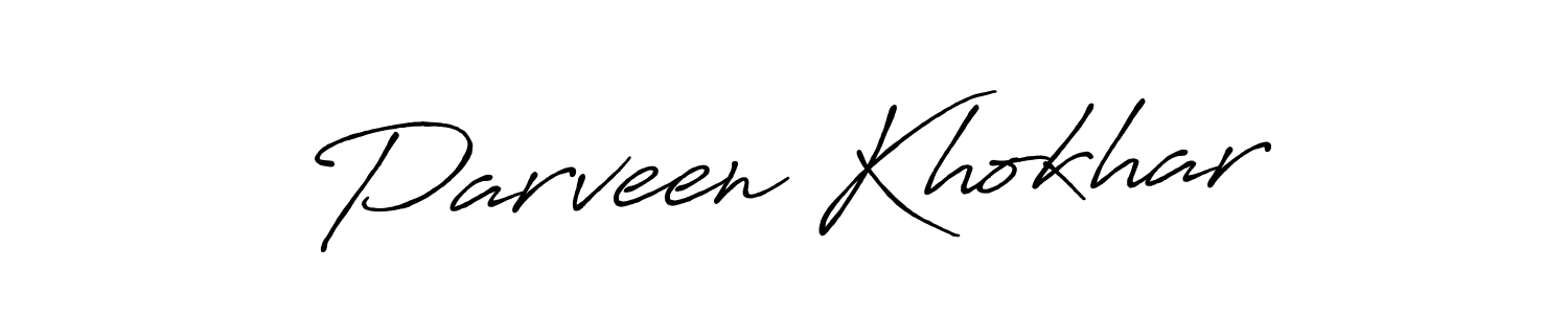 Create a beautiful signature design for name Parveen Khokhar. With this signature (Antro_Vectra_Bolder) fonts, you can make a handwritten signature for free. Parveen Khokhar signature style 7 images and pictures png