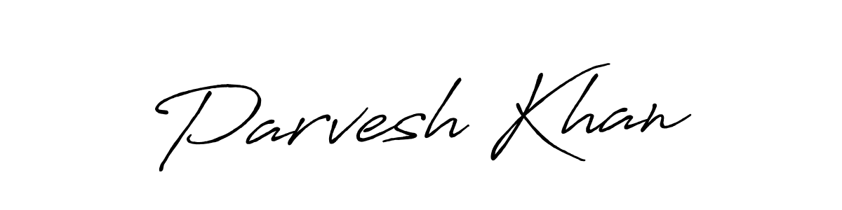 Make a beautiful signature design for name Parvesh Khan. With this signature (Antro_Vectra_Bolder) style, you can create a handwritten signature for free. Parvesh Khan signature style 7 images and pictures png