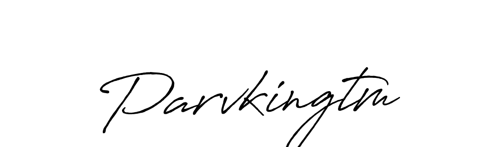 Create a beautiful signature design for name Parvkingtm. With this signature (Antro_Vectra_Bolder) fonts, you can make a handwritten signature for free. Parvkingtm signature style 7 images and pictures png
