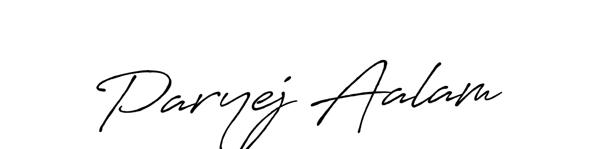 Paryej Aalam stylish signature style. Best Handwritten Sign (Antro_Vectra_Bolder) for my name. Handwritten Signature Collection Ideas for my name Paryej Aalam. Paryej Aalam signature style 7 images and pictures png