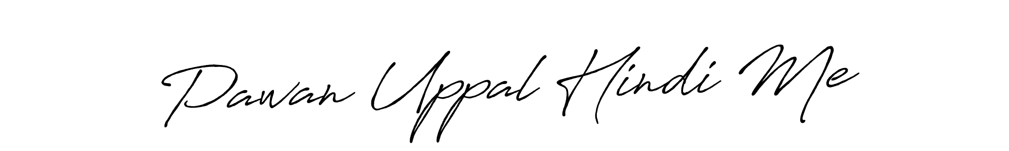 Similarly Antro_Vectra_Bolder is the best handwritten signature design. Signature creator online .You can use it as an online autograph creator for name Pawan Uppal Hindi Me. Pawan Uppal Hindi Me signature style 7 images and pictures png