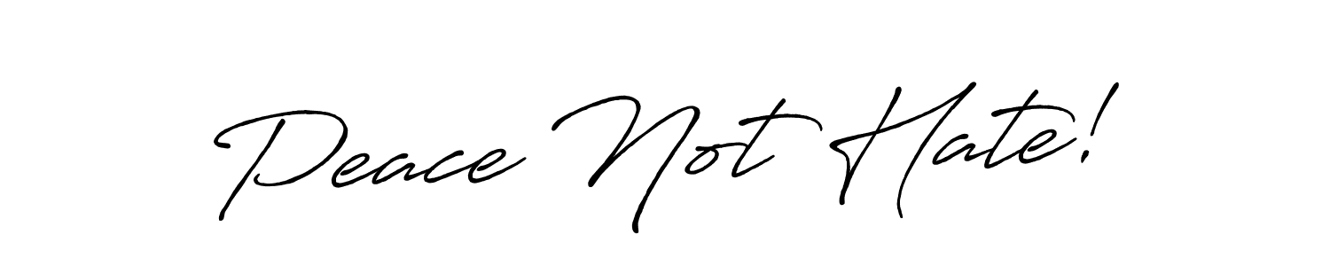 How to make Peace Not Hate! signature? Antro_Vectra_Bolder is a professional autograph style. Create handwritten signature for Peace Not Hate! name. Peace Not Hate! signature style 7 images and pictures png