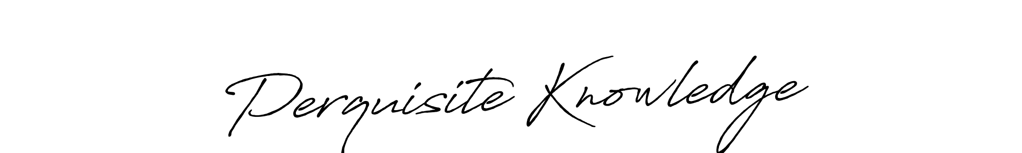 Make a beautiful signature design for name Perquisite Knowledge. With this signature (Antro_Vectra_Bolder) style, you can create a handwritten signature for free. Perquisite Knowledge signature style 7 images and pictures png