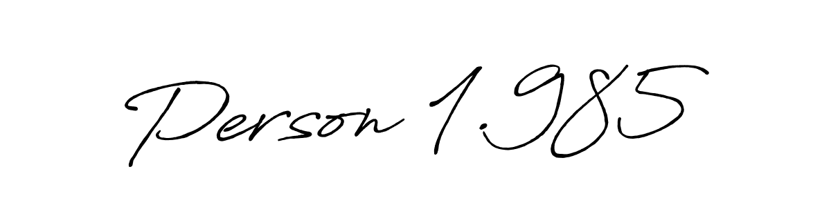 How to make Person 1.985 signature? Antro_Vectra_Bolder is a professional autograph style. Create handwritten signature for Person 1.985 name. Person 1.985 signature style 7 images and pictures png