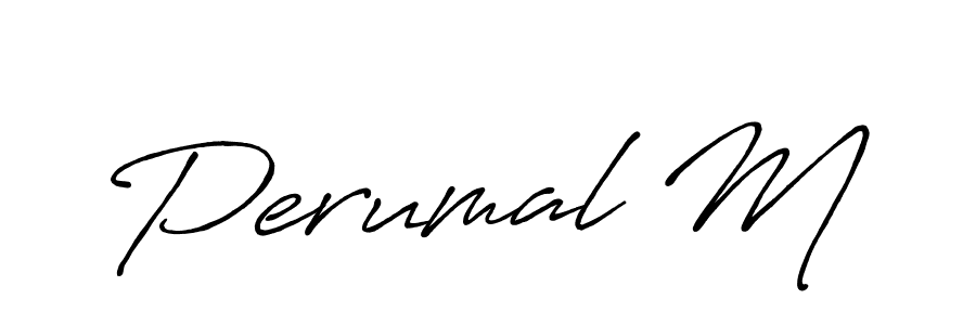 You should practise on your own different ways (Antro_Vectra_Bolder) to write your name (Perumal M) in signature. don't let someone else do it for you. Perumal M signature style 7 images and pictures png