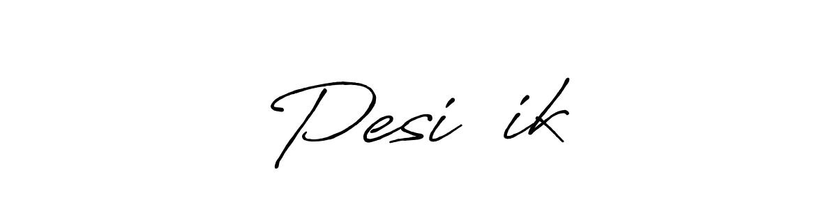 How to make Pesi〽️ik name signature. Use Antro_Vectra_Bolder style for creating short signs online. This is the latest handwritten sign. Pesi〽️ik signature style 7 images and pictures png