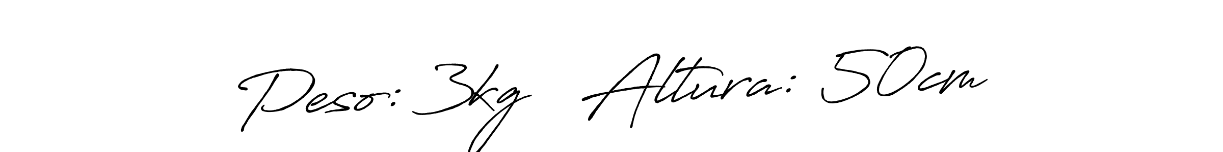 Also we have Peso: 3kg   Altura: 50cm name is the best signature style. Create professional handwritten signature collection using Antro_Vectra_Bolder autograph style. Peso: 3kg   Altura: 50cm signature style 7 images and pictures png
