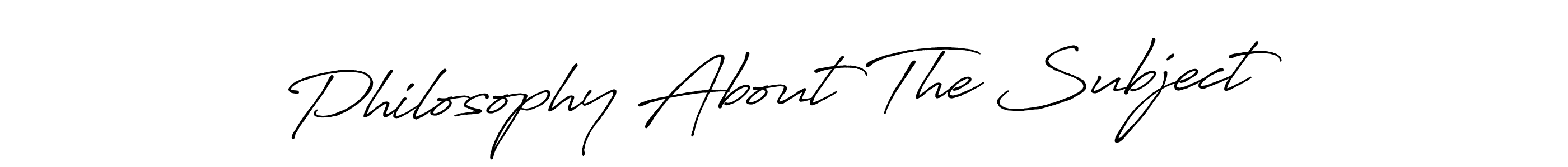 Design your own signature with our free online signature maker. With this signature software, you can create a handwritten (Antro_Vectra_Bolder) signature for name Philosophy About The Subject. Philosophy About The Subject signature style 7 images and pictures png