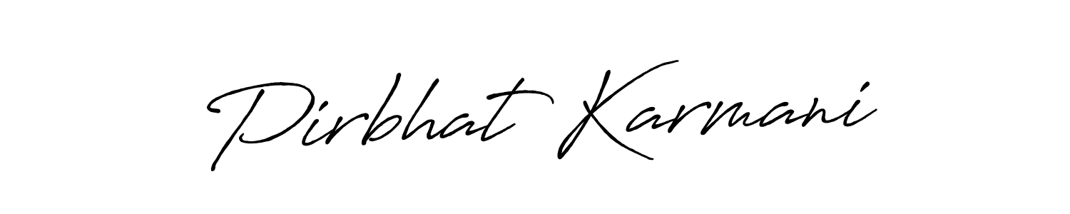 Create a beautiful signature design for name Pirbhat Karmani. With this signature (Antro_Vectra_Bolder) fonts, you can make a handwritten signature for free. Pirbhat Karmani signature style 7 images and pictures png