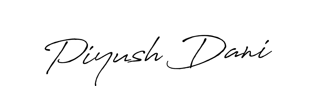 You should practise on your own different ways (Antro_Vectra_Bolder) to write your name (Piyush Dani) in signature. don't let someone else do it for you. Piyush Dani signature style 7 images and pictures png