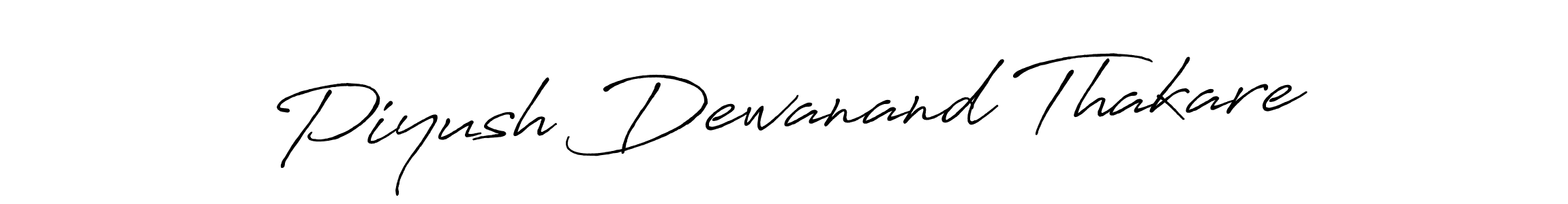 Make a short Piyush Dewanand Thakare signature style. Manage your documents anywhere anytime using Antro_Vectra_Bolder. Create and add eSignatures, submit forms, share and send files easily. Piyush Dewanand Thakare signature style 7 images and pictures png