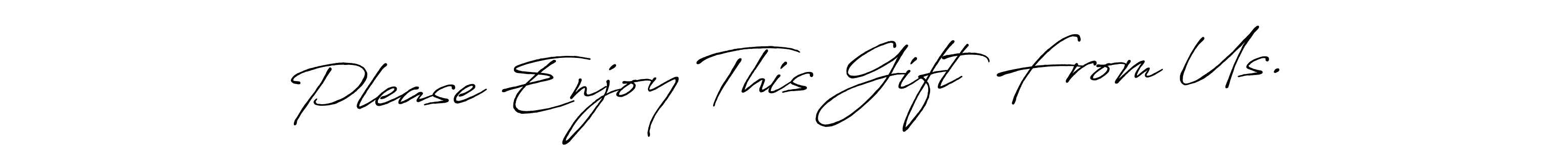 Make a beautiful signature design for name Please Enjoy This Gift From Us.. With this signature (Antro_Vectra_Bolder) style, you can create a handwritten signature for free. Please Enjoy This Gift From Us. signature style 7 images and pictures png