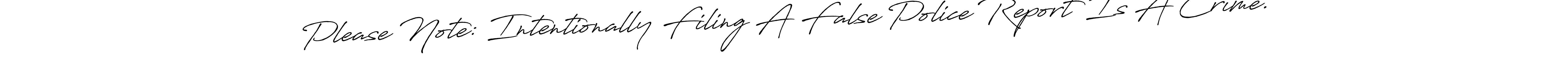 Also we have Please Note: Intentionally Filing A False Police Report Is A Crime. name is the best signature style. Create professional handwritten signature collection using Antro_Vectra_Bolder autograph style. Please Note: Intentionally Filing A False Police Report Is A Crime. signature style 7 images and pictures png