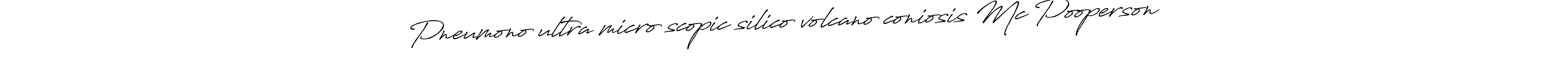 Also You can easily find your signature by using the search form. We will create Pneumono­ultra­micro­scopic­silico­volcano­coniosis Mc Pooperson name handwritten signature images for you free of cost using Antro_Vectra_Bolder sign style. Pneumono­ultra­micro­scopic­silico­volcano­coniosis Mc Pooperson signature style 7 images and pictures png