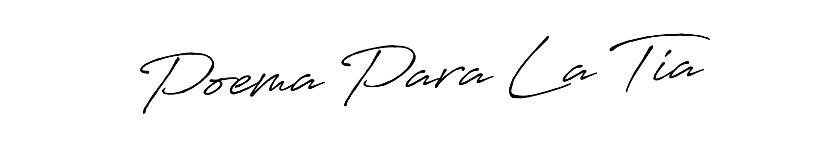 Design your own signature with our free online signature maker. With this signature software, you can create a handwritten (Antro_Vectra_Bolder) signature for name Poema Para La Tia. Poema Para La Tia signature style 7 images and pictures png